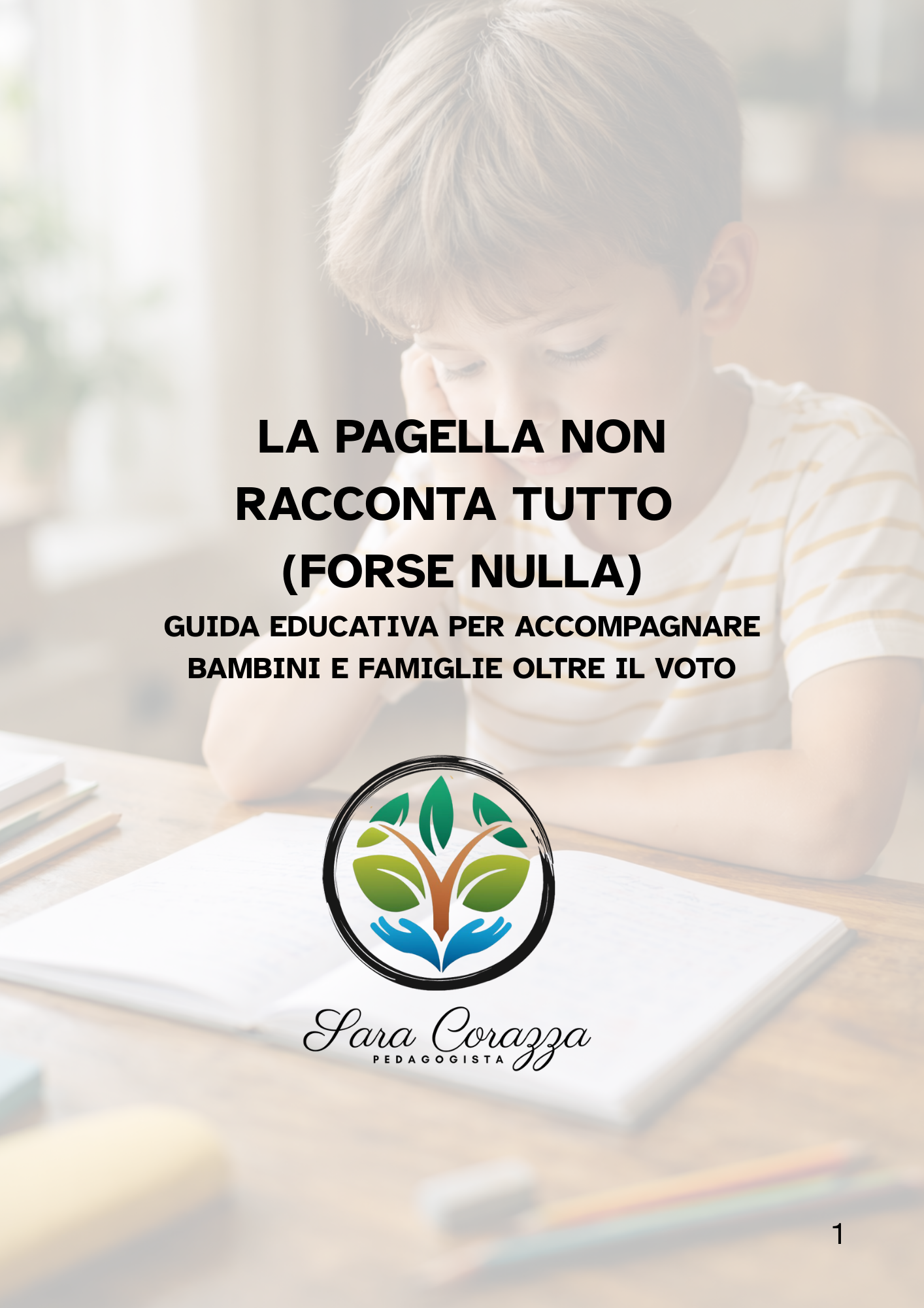 LA PAGELLA NON RACCONTA TUTTO (FORSE NULLA) : Guida educativa per accompagnare bambini e famiglie oltre il voto